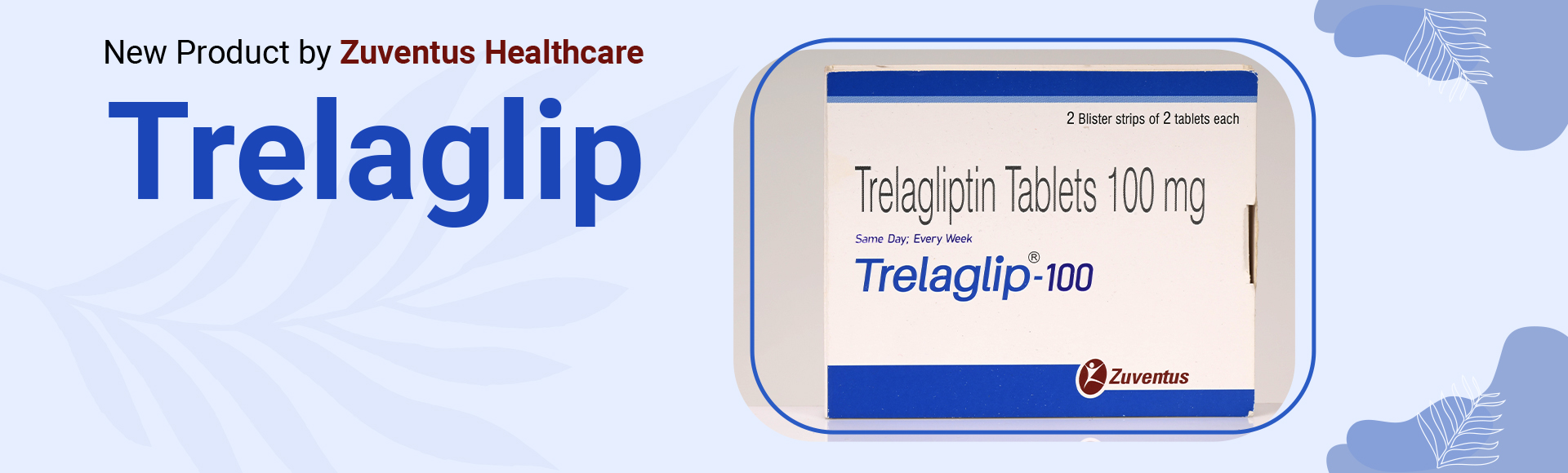 New Product by Zuventus Healthcare is Trelagliptin